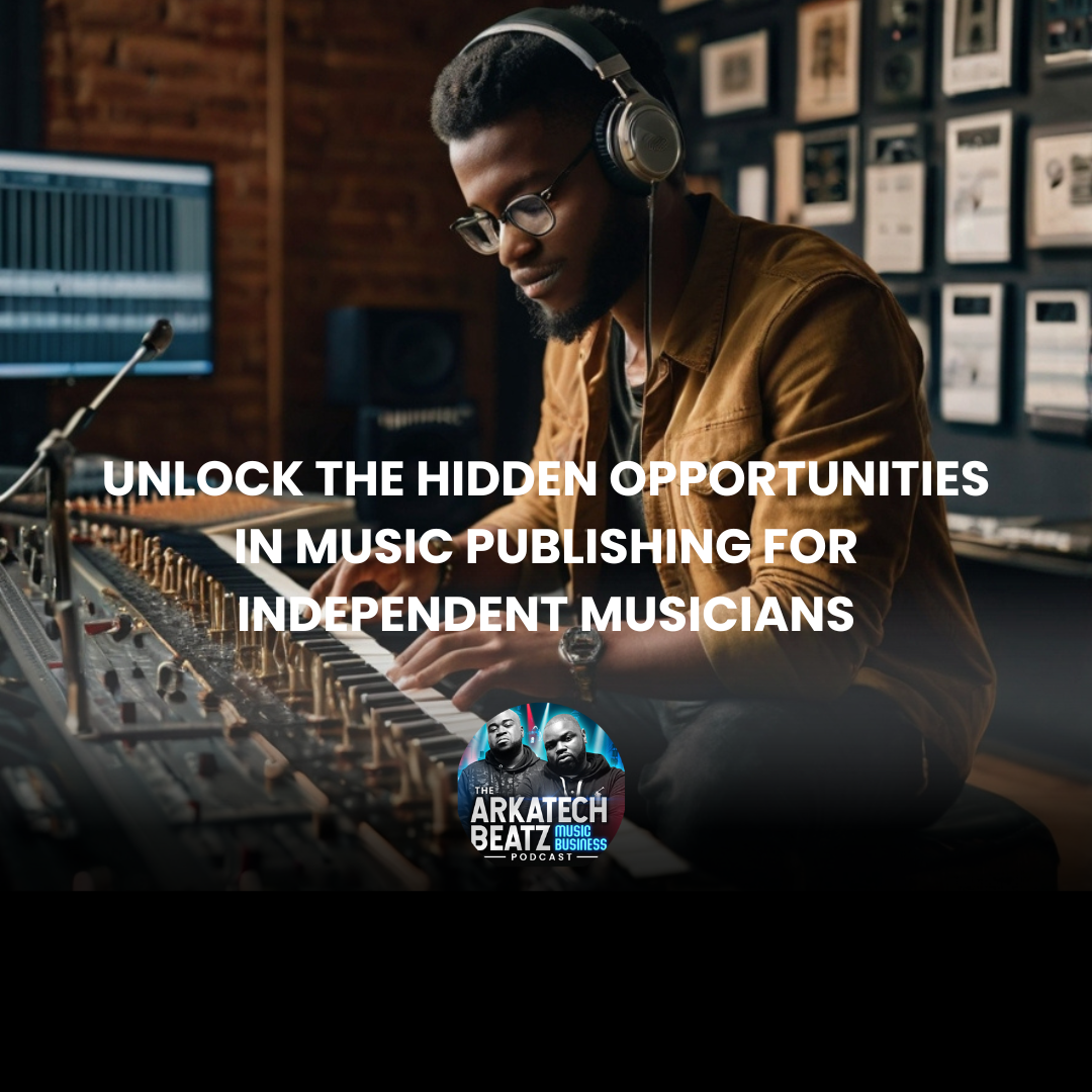 Unlock the Hidden Opportunities in Music Publishing for Independent Musicians